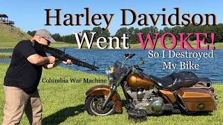 Harley Davidson Went Woke! So I Destroyed My Bike!!!