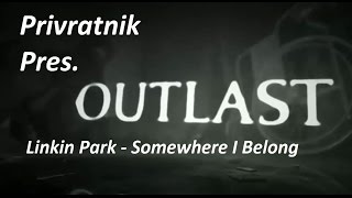 Linkin Park & Outlast - Somewhere I Belong