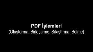 Ücretsiz PDF İşlemleri (Oluşturma, Birleştirme, Sıkıştırma, Bölme) Programı