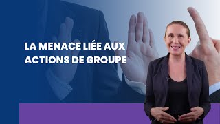 La menace liée aux actions de groupe