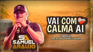 Samuel Araújo - VAI COM CALMA AI