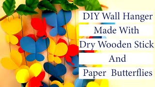 DIY Wall Hanger | Made  With Dry Wooden Stick & Paper Butterflies #wallhanging #roomdecor