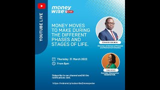 MONEY MOVES TO MAKE DURING THE DIFFERENT PHASES & STAGES IN LIFE