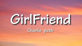 Charlie Puth-Girlfriend(Full Lyrics)/Bgm_Caution