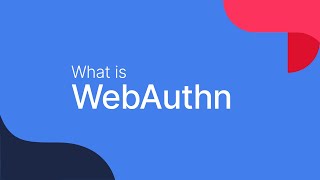 How WebAuthn works for customer identity management and secure authentication