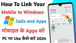 How To Link Your Mobile To Pc and Windows 2024 ll Use Mobile Apps On Your PC and Calls, Notification