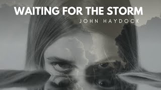 'Waiting for the Storm' by John Haydock.