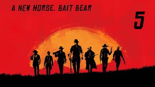 First Time Playing - Red Dead Redemption 2 - "A New Horse, Bait Bear", Episode 5 [No Commentary]