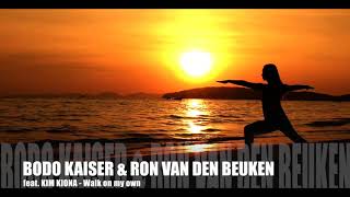 Bodo Kaiser & Ron Van Den Beuken Ft. Kim Kiona - Walk On My Own