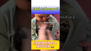 ADEK INI KENAPA YA!!!