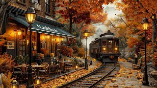 Elegant Autumn Jazz Music to Relax 🍂 Train Station Coffee Shop Outdoor ~ Fall Nostalgic Memories