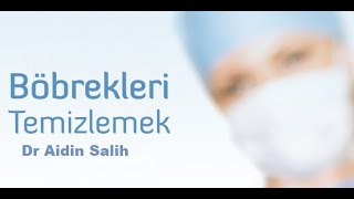 Böbrek ve Mesane Temizlemesi doğal tedavi yöntemleri Dr Aidin Salih Gerçek tıp kitabı