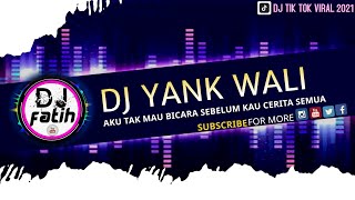 DJ AKU TAK MAU BICARA SEBELUM KAU CERITA SEMUA | YANK WALI REMIX FULL BASS VIRAL TIKTOK 2021