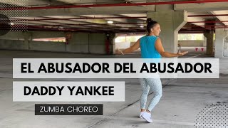 ♫ El Abusador Del Abusador - Zumba Choreography - Daddy Yankee