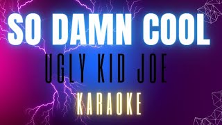 Ugly Kid Joe  -  So Damn Cool (Karaoke)