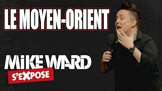 Le Moyen-Orient - Mike Ward S'Expose