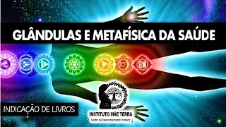 Glândulas e Chakras: uma relação metafísica