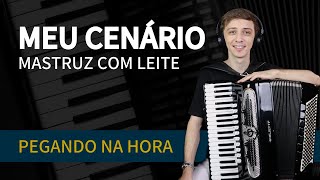 Meu Cenário - Mastruz com Leite | Pegando na Hora