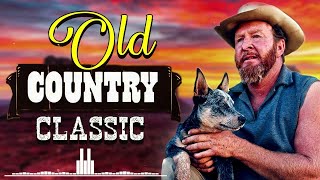 Greatest Hits Classic Country Songs Of All Time 🤠 The Best Of Old Country Songs Playlist Ever