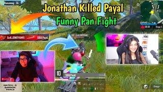 Jonathan Killed @PAYALGAMING  😂 Funny Pan Fight | Godl Chicken Dinner In Pan Fight 🔥😍