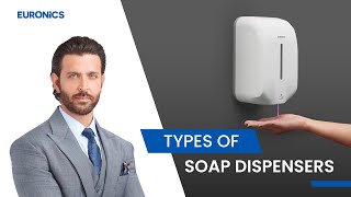 Types of Soap Dispensers by Euronics India