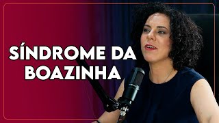 SexyCast Maíra Larangeira - A síndrome da boazinha