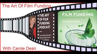 The Art Of Film Funding With Carole Dean & Tim Bennett