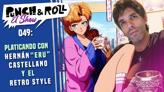 PLATICANDO CON HERNAN "ERU" CASTELLANO Y EL RETRO STYLE PUNCH & ROLL 049