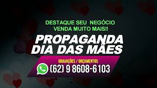 Propaganda dia das mães chamada dia das mães comercial dia das mães Gravação dia das mães vinheta