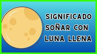 ⩥ Qué Significa SOÑAR con LUNA LLENA 🌕