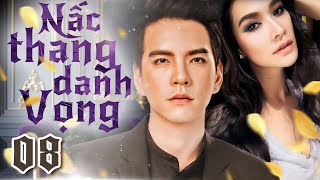 Nấc Thang Danh Vọng - Tập 08 (Lồng tiếng) | Phim Bộ Tình Cảm Thái Lan  2024