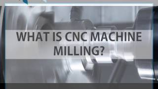 CNC Machine Milling Explained