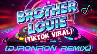 BROTHER LOUIE | TIKTOK VIRAL | DJRONRON REMIX 2024