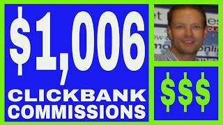 How To Earn Money With Clickbank - $1,006.00 In Commissions.