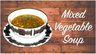 Healthy & Delicious  Soup  for Winters  | Mixed Vegetable Soup | KIRAFT IDEAS