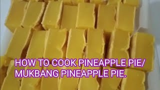 How to cook pineapple pie/Mukbang pineapple pie.