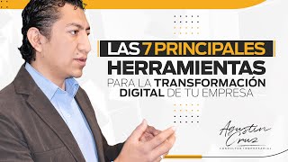 Las 7 principales herramientas tecnológicas para la transformación digital de tu empresa