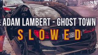 Adam Lambert - Ghost Town slowed