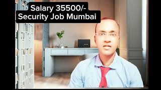 Salary 35500/- Security Job Opening in Mumbai Pf Bonus Leave salary