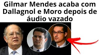 Gilmar Mendes acaba com Dallagnol e Moro.