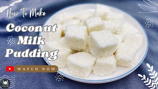 Coconut Milk Pudding Recipe | How To Make Milk Dessert At Home | Farahil’s Kitchen