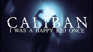 Caliban - I Was A Happy Kid Once