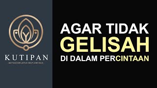 Kutipan Motivasi Cinta - CARA AGAR TIDAK GELISAH DI DALAM MENJALANI PERCINTAAN