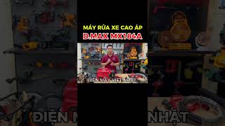 Máy rửa xe áp lực cao Dmax MX184A công suất lớn 2.450W, đạt chuẩn Châu Âu #dienmayvietnhat #mayruaxe