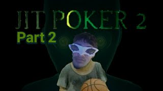 Jit Poker 2 part 2