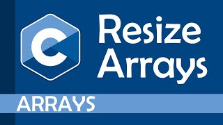 How to resize an array in C (Part 1)