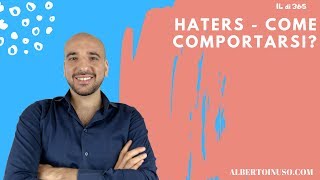 Video 14 di 365 -  Haters, Come comportarsi?