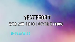 Yesterday - Zyra San Diego | Lyrics Cover