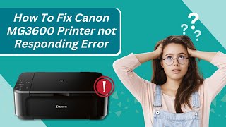 How to Fix Canon MG3600 Printer not Responding Error? | Printer Tales