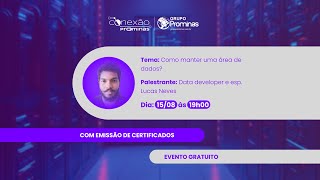 CONEXÃO PROMINAS - Como montar uma área de dados? - com Data Developer e Especialista Lucas Neves